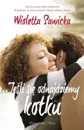 jesli-sie-odnajdziemy-kotku-ksiazka-wioletta-sawicka-proszynski