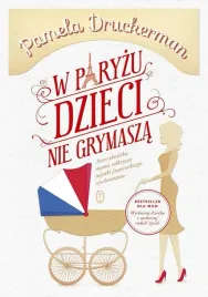 w-paryzu-dzieci-nie-grymasza-poradnik-wychowawczy-pamela-druckerman-literac