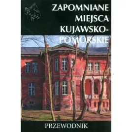 zapomniane-miejsca-kujawsko-pomorskie-przewodnik-tomasz-stochmal-cm