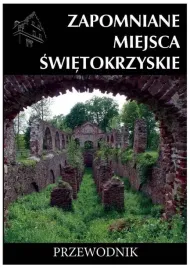 wydawnictwo-cm-zapomniane-miejsca-swietokrzyskie-przewodnik