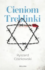 cieniom-treblinki-ksiazka-ryszard-czarkowski-bellona