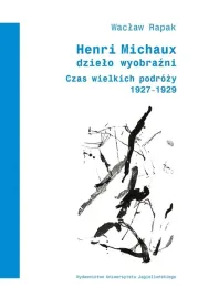 henri-michaux-dzielo-wyobrazni-ksiazka-waclaw-rapak-wydawnictwo-uj