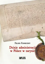dzieje-administracji-w-polsce-w-zarysie-ksiazka-feliks-koneczny-miles
