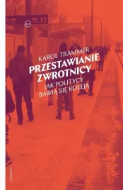 przestawianie-zwrotnicy-ksiazka-karol-trammer-krytyka-polityczna