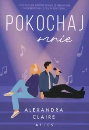 pokochaj-mnie-ksiazka-alexandra-claire-wydawnictwo-ailes
