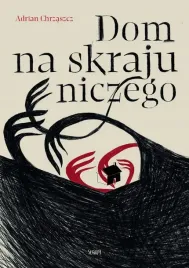dom-na-skraju-niczego-zbior-opowiadan-grozy-adrian-chrzaszcz-seqoja