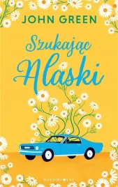 szukajac-alaski-john-green-powiesc-mlodziezowa-bukowy-las