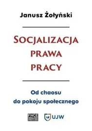 socjalizacja-prawa-pracy-ksiazka-janusz-zolynski-wydawnictwo-naukowe-fnce