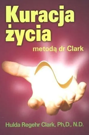 Kuracja życia metodą dr Clark książka Purana Hulda Clark 472 stron