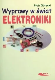 wyprawy-w-swiat-elektroniki-tom-1-ksiazka-edukacyjna-piotr-gorecki-wkil