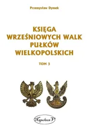 ksiega-wrzesniowych-walk-pulkow-wielkopolskich-tom-3-napoleon-v-twarda-opra