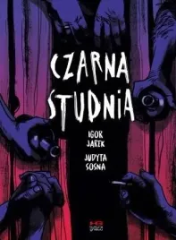 czarna-studnia-igor-jarek-komiks-kultura-gniewu-oprawa-broszurowa-2019