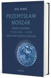 ksiaze-cieszynski-przemyslaw-noszak-tom-3-avalon-ksiazka-idzi-panic