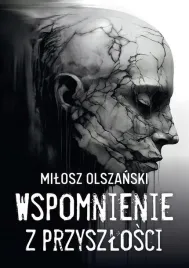 wspomnienie-z-przyszlosci-powiesc-science-fiction-milosz-olszanski-sorus