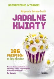 pascal-jadalne-kwiaty-rozszerzone-wydanie-ksiazka-kucharska-360-stron