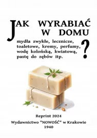 jak-wyrabiac-w-domu-mydla-zwykle-lecznicze-toaletowe-kremy-perfumy-pas