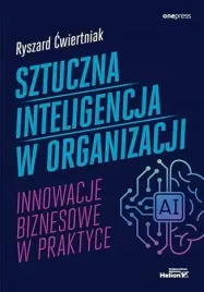 sztuczna-inteligencja-w-organizacji-innowacje-biznesowe-w-praktyce