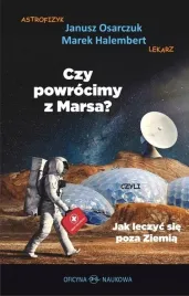 czy-powrocimy-z-marsa-jak-leczyc-sie-poza-ziemia-ksiazka-oficyna-naukowa