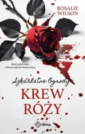 ksiazka-szkarlatne-ogrody-tom-4-krew-rozy-rosalie-wilson-rewizja