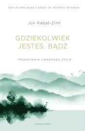 gdziekolwiek-jestes-badz-poradnik-mindfulness-jon-kabat-zinn-czarna-owca