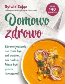 domowo-zdrowo-ksiazka-kucharska-sylwia-zajac-pascal-320-stron