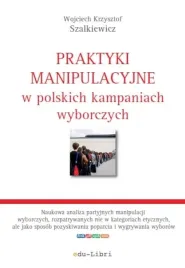 ksiazka-praktyki-manipulacyjne-w-polskich-kampaniach-szalkiewicz-edu-libri