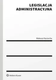legislacja-administracyjna-ksiazka-wolters-kluwer-mateusz-kaczocha