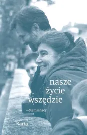 ksiazka-nasze-zycie-wszedzie-siemienscy-aleksandra-bellwon-osrodek-karta