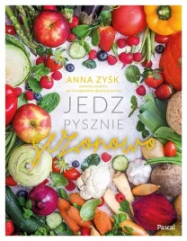 jedz-pysznie-sezonowo-ksiazka-kucharska-anna-zysk-pascal