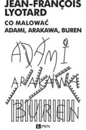 co-malowac-adami-arakowa-buren-jean-francois-lyotard-ksiazka-pwn