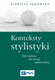 konteksty-stylistyki-od-oredzia-do-mowy-ksiazka-pwn-sekowska