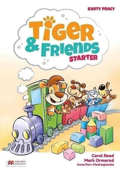 TIGER & FRIENDS STARTER. KARTY PRACY - Carol Read, Mark Ormerod, Anna Parr-Modrzejewska