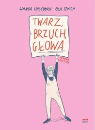 twarz-brzuch-glowa-komiks-autobiograficzny-kultura-gniewu-2021-wanda-hagedo
