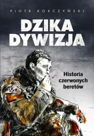 dzika-dywizja-historia-czerwonych-beretow-korczynski-horyzont-ksiazka