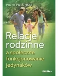 ksiazka-difin-relacje-rodzinne-i-spoleczne-funkcjonowanie-jedynakow