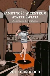 samotnosc-w-centrum-wszechswiata-komiks-zoe-thorogood-nagle