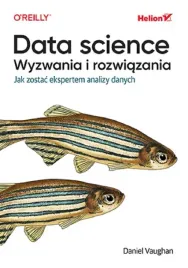 ksiazka-data-science-wyzwania-i-rozwiazania-helion-daniel-vaughan