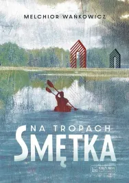 na-tropach-smetka-ksiazka-melchior-wankowicz-ksiezy-mlyn