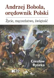 ksiazka-andrzej-bobola-oredownik-polski-bialy-kruk
