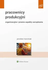 pracownicy-produkcyjni-organizacyjne-i-prawne-wolters-kluwer-ksiazka-2025