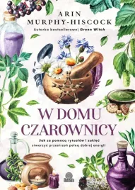 w-domu-czarownicy-jak-za-pomoca-rytualow-i-arin-murphy-hiscock