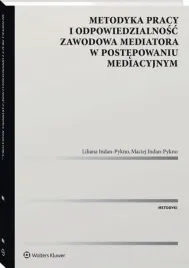 metodyka-pracy-i-odpowiedzialnosc-zawodowa-mediatora-w-postepowaniu-mediacy