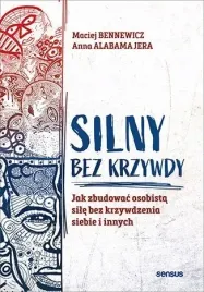 silny-bez-krzywdy-jak-zbudowac-osobista-sile-bez-krzywdzenia-siebie-i-inny