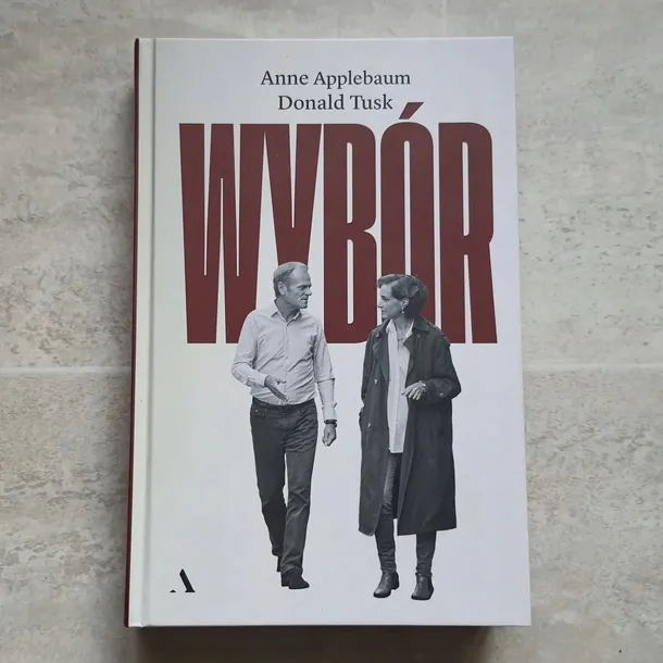 wybor-autor-anne-applebaum-donald-tusk