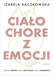 cialo-chore-z-emocji-jak-mu-pomoc-jak-je-odzyskac-jak-je-uzdrowic