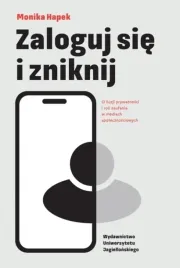 zaloguj-sie-i-zniknij-o-iluzji-prywatnosci-i-monika-hapek