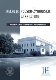 relacje-polsko-zydowskie-w-xx-wieku-badania-kontrowersje-perspektywy