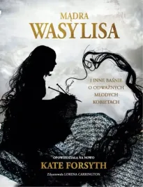 madra-wasylisa-i-inne-basnie-o-odwaznych-mlodych-kobietach