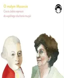 cd-o-malym-mozarcie-ciocia-jadzia-zaprasza-do-wspolnego-sluchania-muzyki
