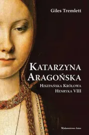 katarzyna-aragonska-hiszpanska-krolowa-henryka-viii-wyd-2023